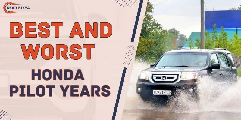 Best & Worst Honda Pilot Years