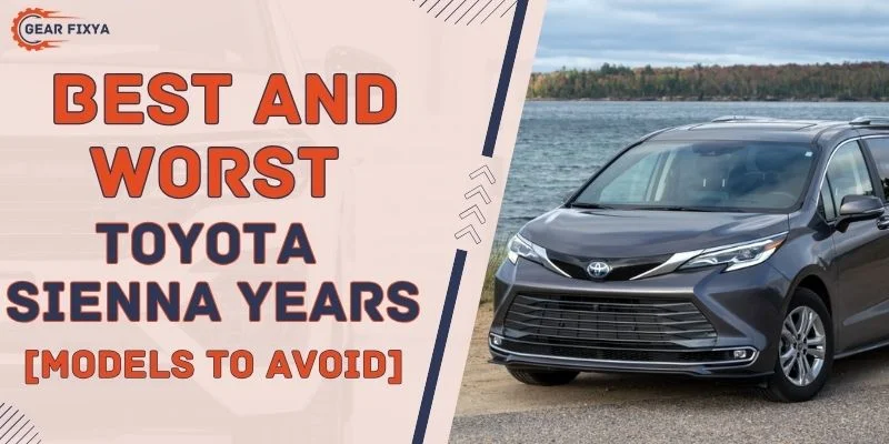 Best & Worst Toyota Sienna Years [Model To Avoid]