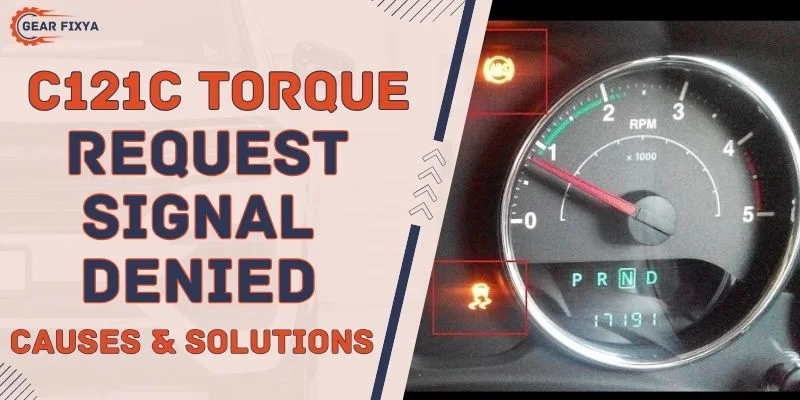 C121c Torque Request Signal Denied Causes & solutions