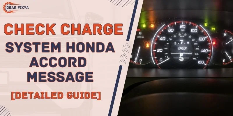 Check Charge System Honda Accord Message [Detailed Guide]