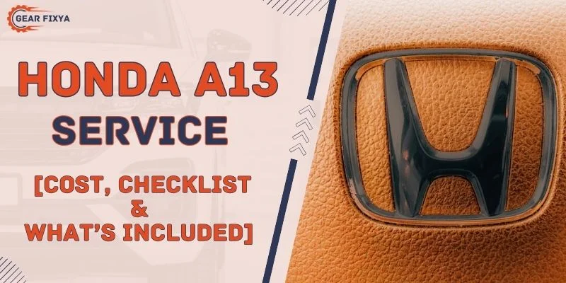 Honda A13 Service [Cost, Checklist & What’s Included]