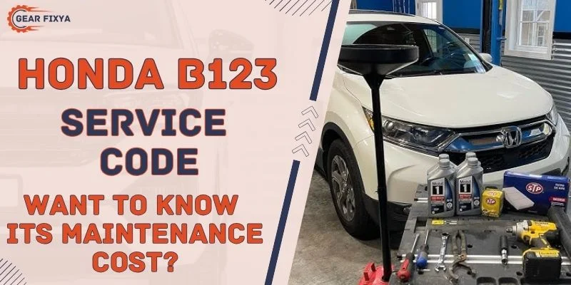 Honda B123 Service Code Want To Know Its Maintenance Cost