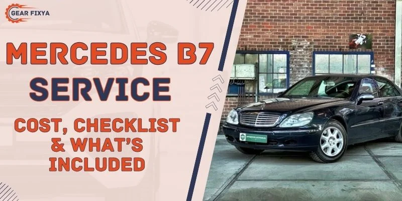 Mercedes B7 Service Cost, Checklist & What’s Included