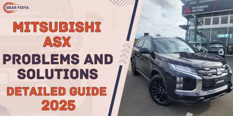 Mitsubishi ASX Problems And Solutions [Detailed Guide 2025]