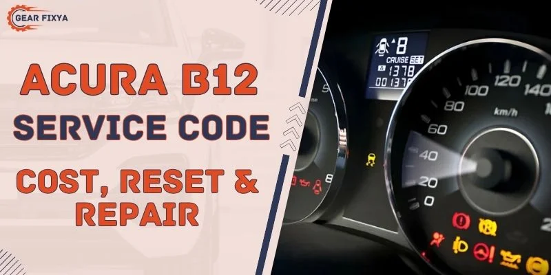 Acura B12 Service Code Cost, Reset & Repair