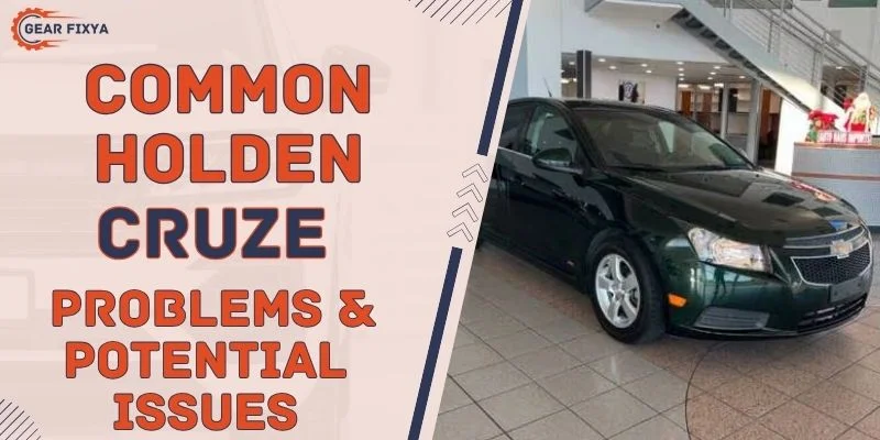 Common Holden Cruze Problems & Potential Issues