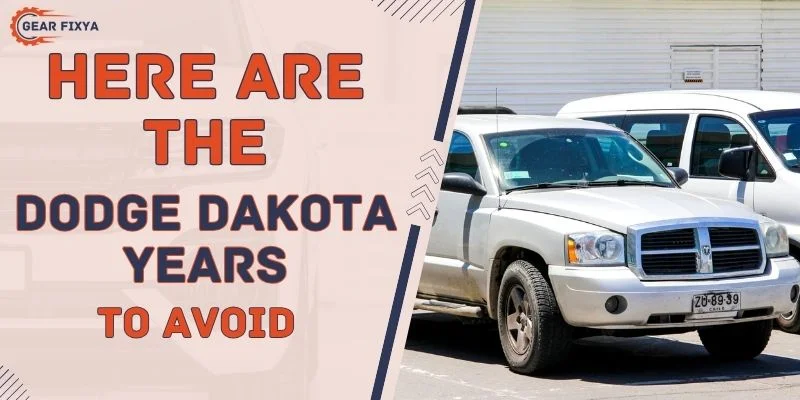 Here Are The Dodge Dakota Years To Avoid