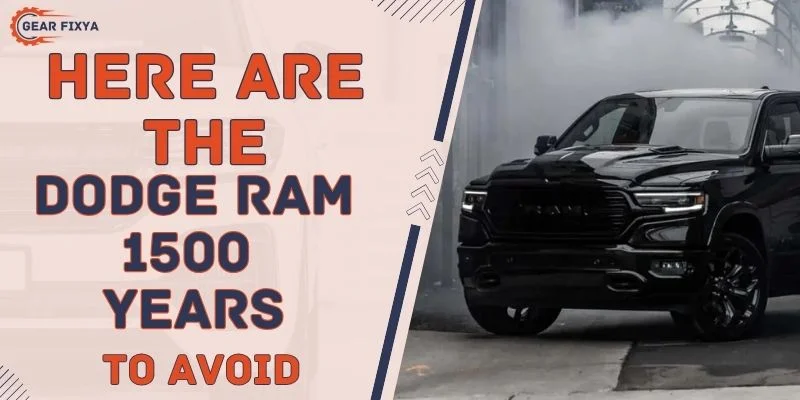 Here Are The Dodge RAM 1500 Years To Avoid