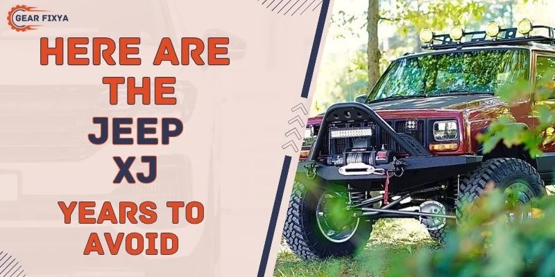 Here are the Jeep XJ Years To Avoid