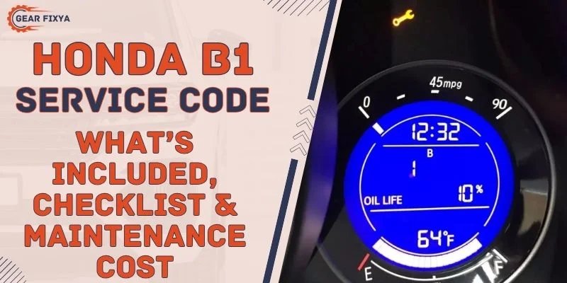 Honda B1 Service Code What’s Included, Checklist & Maintenance Cost