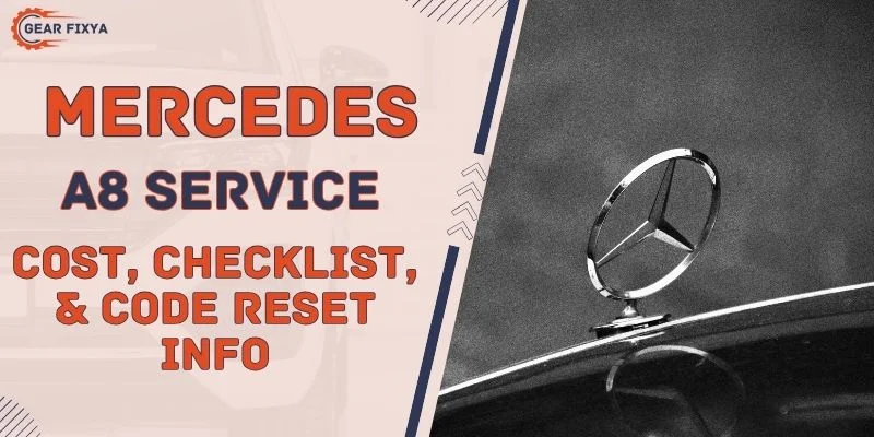 Mercedes A8 Service [Cost, Checklist, & Code Reset Info]