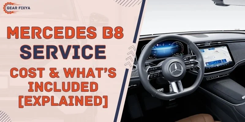 Mercedes B8 Service Cost & What’s Included [Explained]