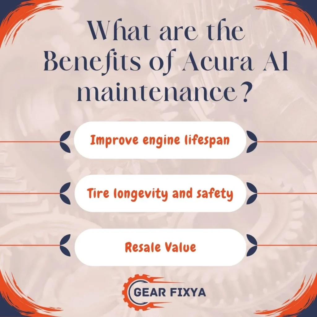 What are the Benefits of Acura A1 maintenance?