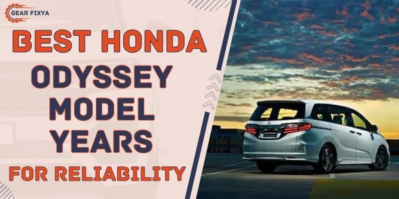 Best Honda Odyssey Model Years For Reliability