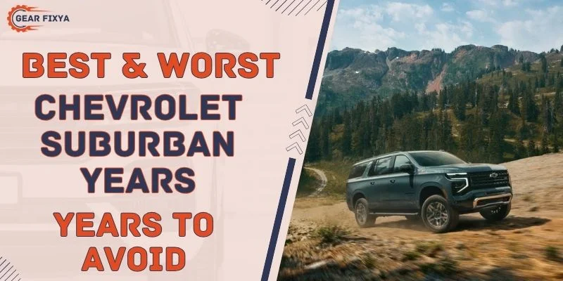 Best & Worst Chevrolet Suburban Years