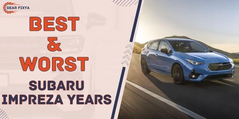 Best & Worst Subaru Impreza Years