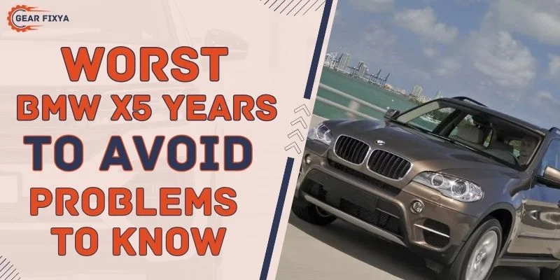 Worst BMW X5 Years To Avoid Problems To Know