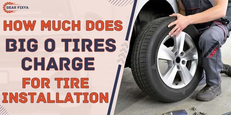 How Much Does Big O Tires Charge For Tire Installation